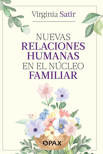 Nuevas Relaciones Humanas En El Núcleo Familiar, De Satir, Virginia. Editorial Pax, Tapa Blanda En Español, 2022