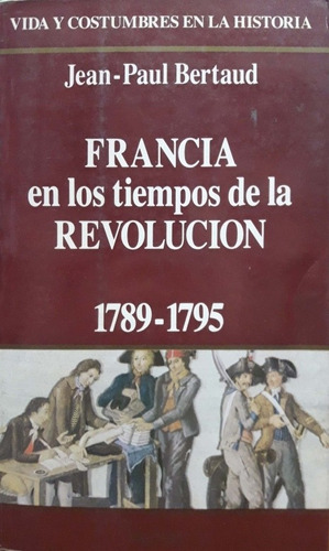 Francia En Los Tiempos De La Revolución Bertaud Vergara U 