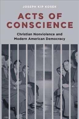 Acts Of Conscience - Joseph Kip Kosek