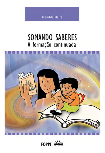Somando Saberes: A Formação Continuada, de Mafra, Ivanilde. Editorial Valer Livraria Editora E Distribuidora Ltda, capa mole em português, 2006