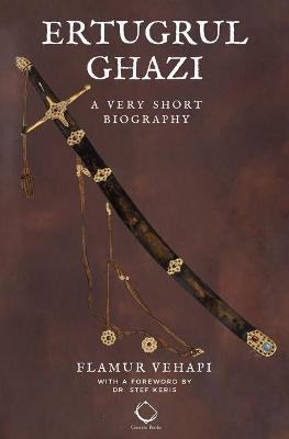 Libro Ertugrul Ghazi : A Very Short Biography - Flamur Ve...