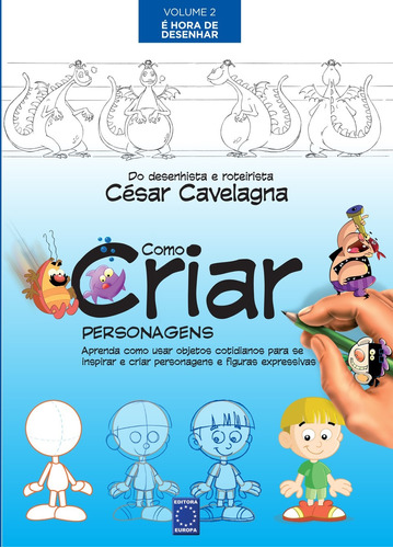 Como Criar Personagens Volume 2 - É Hora de Desenhar, de Cavelagna, César. Editora Europa Ltda., capa mole em português, 2020