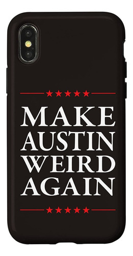 iPhone X/xs Make Austin Weird Again Case