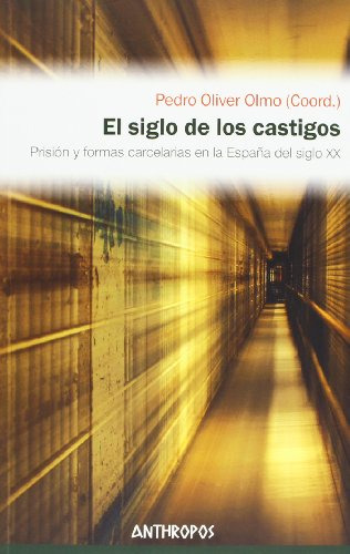 El Siglo De Los Castigos: Prision Y Formas Carcelarias En La