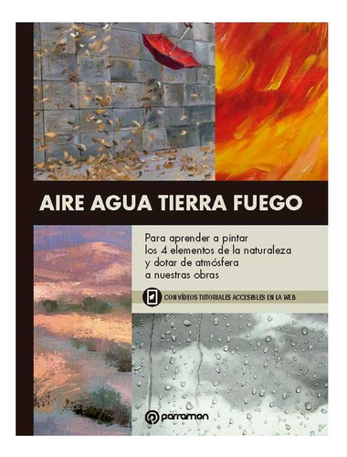 Libro Aire, Agua, Tierra, Fuego: Para Aprender A Pintar Los