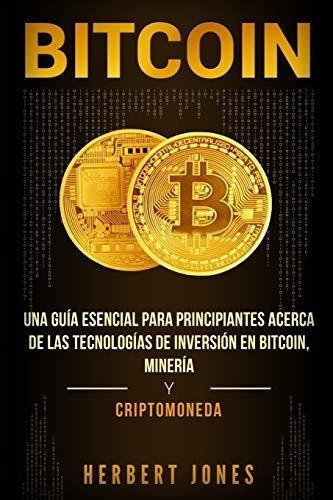 Bitcoin Una Guia Esencial Para Principiantes Acerca, De Jones, Herb. Editorial Independently Published En Español