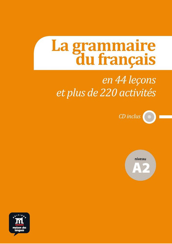 Grammaire Francaise En 44 Lecons Et 220 Activites Niveau A2