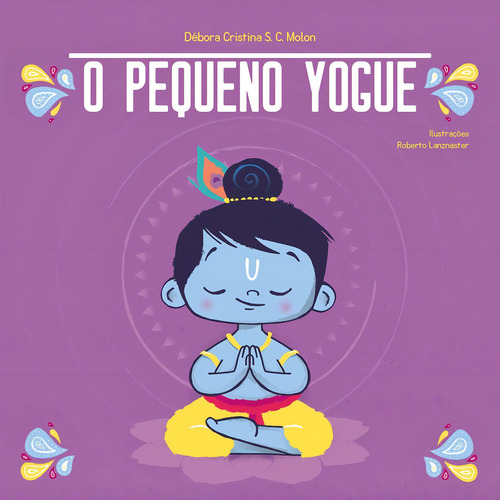 O Pequeno Yogue: Yoga Para Crianças, De Débora Cristina C. S. Molon. Editora Edipro, Capa Mole, Edição 1 Em Português, 2022