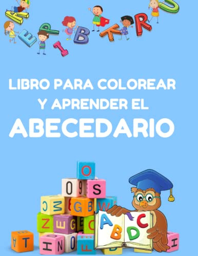 Libro Para Colorear Y Aprender El Abecedario: Colorea Mientr