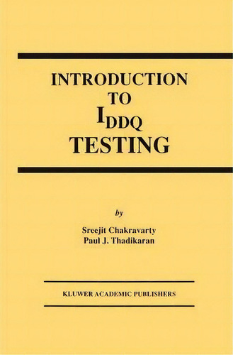 Introduction To Iddq Testing, De S. Chakravarty. Editorial Springer, Tapa Dura En Inglés