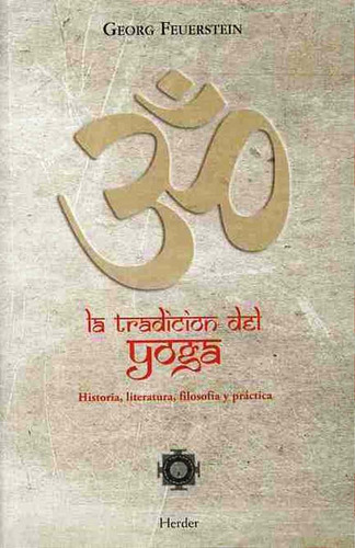 La Tradicion Del Yoga: Historia, Literatura, Filosofia Y Pra