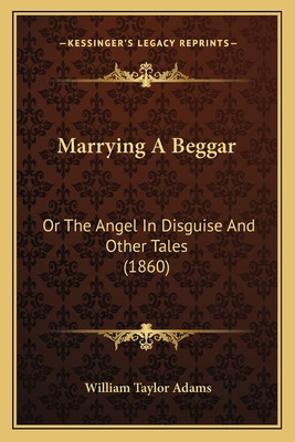 Libro Marrying A Beggar: Or The Angel In Disguise And Oth...