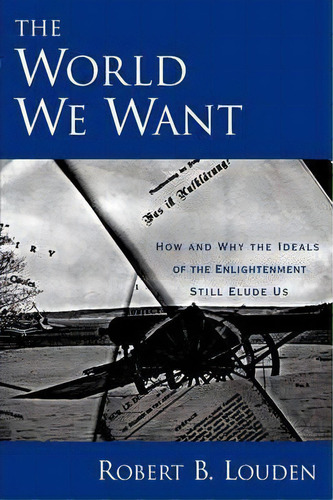 The World We Want, De Robert B. Louden. Editorial Oxford University Press Inc, Tapa Blanda En Inglés