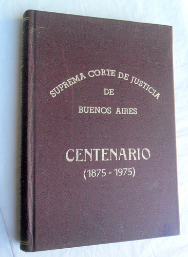 Suprema Corte D Justicia D Buenos Aires Centenario 1875-1975