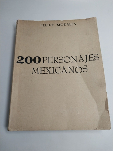 200 Personajes Mexicanos Felipe Morales 