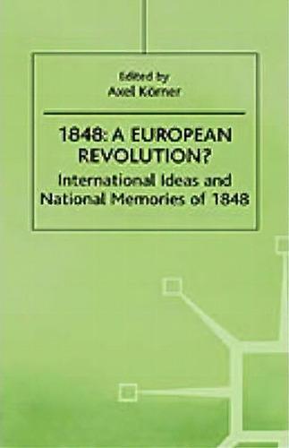 1848-a European Revolution?, De Axel Korner. Editorial Palgrave Usa, Tapa Dura En Inglés