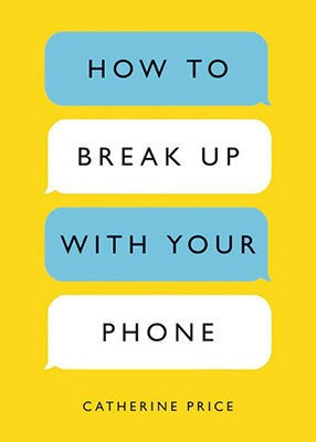 Libro How To Break Up With Your Phone - Price,catherine