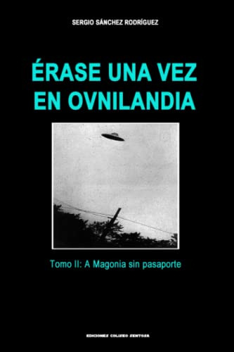 Erase Una Vez En Ovnilandia Tomo 2 A Magonia Sin Pasaporte