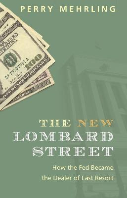Libro The New Lombard Street : How The Fed Became The Dea...