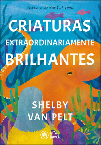 Criaturas extraordinariamente brilhantes, de Shelby Van Pelt. Editora Alta Novel, capa mole, edição 1 em português, 2024