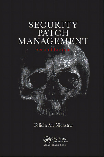 Security Patch Management, De Nicastro, Felicia., Vol. 1. Editorial Crc Pr Inc, Tapa Blanda, Edición Second Edition En Inglés