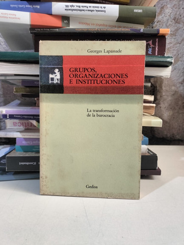 Grupos Organizaciones E Instituciones - Georges Lapassade