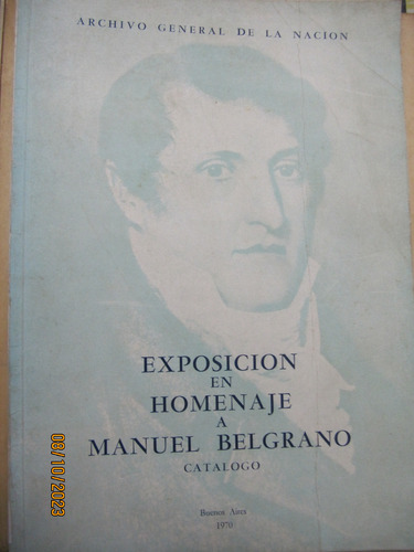 Exposicion En Homenaje A Manuel Belgrano Catalogo  1970