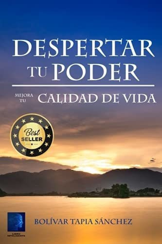 Despertar Tu Poder Mejora Tu Calidad De Vida -..., De Tapia Sánchez, Bolívar Oswaldo. Editorial Independently Published En Español