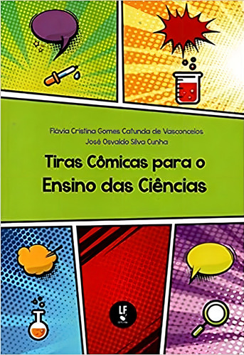 Tiras Cômicas para o Ensino de Ciências, de VASCONCELOS, FLAVIA CRISTINA G. C DE / CUNHA, JOSÉ OSVALDO S.. Editorial LF Editorial, capa mole em português, 2021