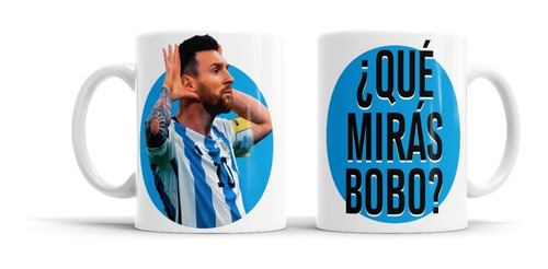 Taza El Día Que Messi Se Volvió D10s. Qué Mirás Bobo?