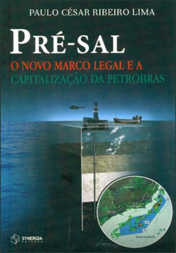 Pre-sal - O Novo Marco Legal E A Capitalizaçao Da Petrobras, De Lima, Paulo César Ribeiro. Editora Synergia, Capa Mole Em Português