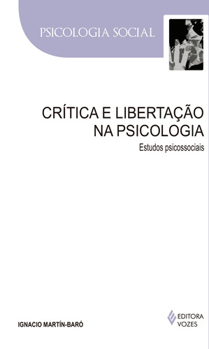 Crítica e libertação na psicologia: Estudos psicossociais, de Martín-Baró, Ignacio. Editora Vozes Ltda., capa mole em português, 2017