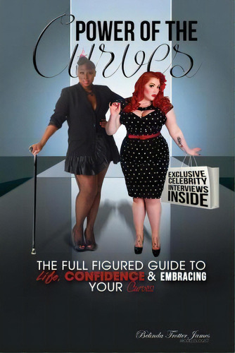 Power Of The Curves : The Full Figured Guide To Life, Confidence And Embracing Your Curves, De Belinda Trotter-james. Editorial Createspace Independent Publishing Platform, Tapa Blanda En Inglés