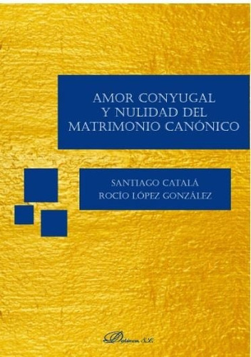 Libro Amor Conyugal Y Nulidad Del Matrimonio Canã³nico