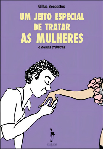 Jeito Especial De Tratar As Mulheres, Um, De Boccattus, Gillus. Editora Realejo, Capa Mole, Edição 1ª Edição - 2010 Em Português