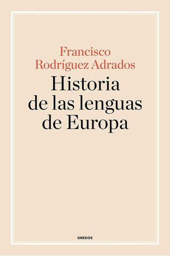 Historia De Las Lenguas De Europa, De Rodríguez Adrados, Francisco. Editorial Gredos En Español