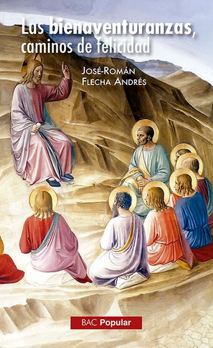 Las Bienaventuranzas, Caminos De Felicidad, De Flecha Andrés, José-román. Editorial Biblioteca Autores Cristianos, Tapa Blanda En Español
