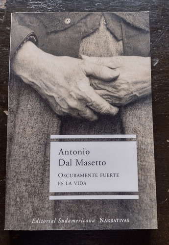 Oscuramente Fuerte Es La Vida De Antonio Dal Masetto