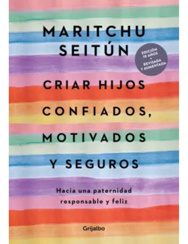 Criar Hijos Confiados, Motivados Y Seguros- Maritchu Seitún 