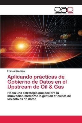 Aplicando Practicas De Gobierno De Datos En El Upstream D...