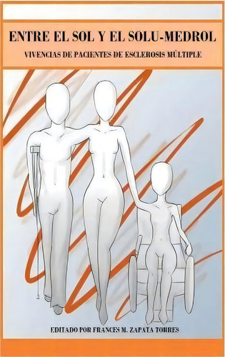 Entre El Sol Y El Solu-medrol, De Frances Zapata- Torres. Editorial Createspace Independent Publishing Platform, Tapa Blanda En Español