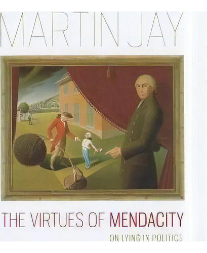 The Virtues Of Mendacity, De Martin Jay. Editorial University Virginia Press, Tapa Blanda En Inglés