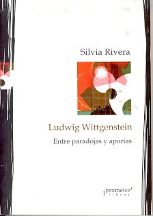 Ludwig Wittgenstein. Entre Paradojas Y Aporias - Silvia Rive