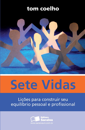Sete vidas: Lições para construir seu equilíbrio pessoal e profissional, de Coelho, Tom. Editora Saraiva Educação S. A., capa mole em português, 2011
