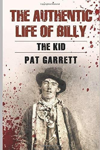 The Authentic Life Of Billy The Kid - Garrett, Pat F, De Garrett, Pat. Editorial Independently Published En Inglés