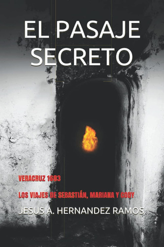 Libro: El Pasaje Secreto: Veracruz 1683 (los Viajes De Sebas