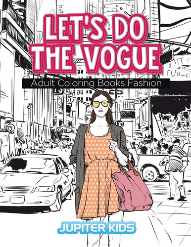 Libro: Lets Do The Vogue: Adult Coloring Books Fashion