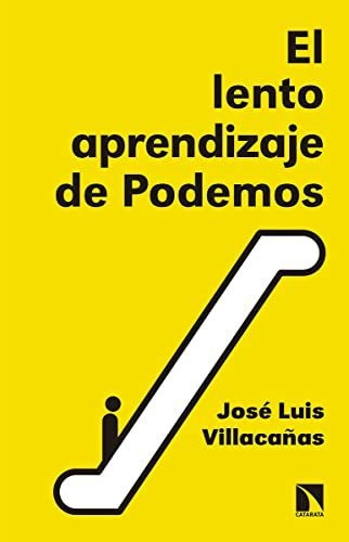 Libro El Lento Aprendizaje De Podemosde José Luis Villacañas