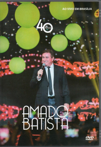 Dvd Amado Batista - 40 Anos Ao Vivo Em Brasília