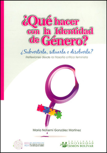 ¿qué Hacer Con La Identidad De Género?:¿subvertirla, Situarl